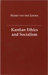 Kantian Ethics and Socialism by Harry van der Linden