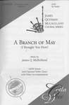Branch of May, A - SATB | 10-96020 by James Q. Mulholland
